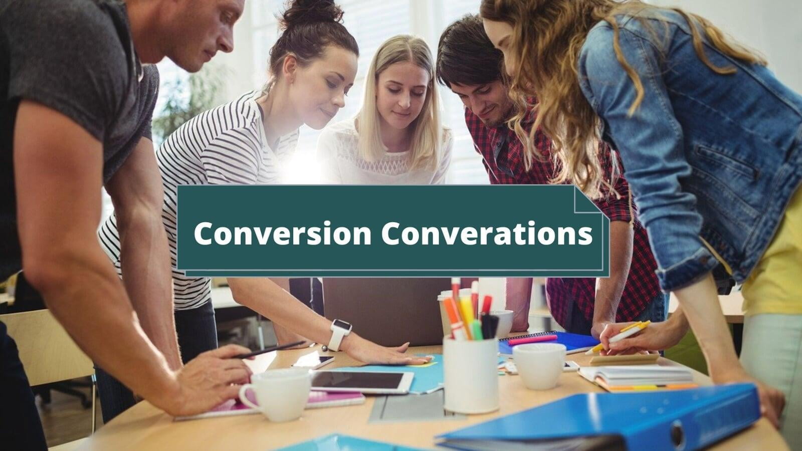 Conversion Conversations